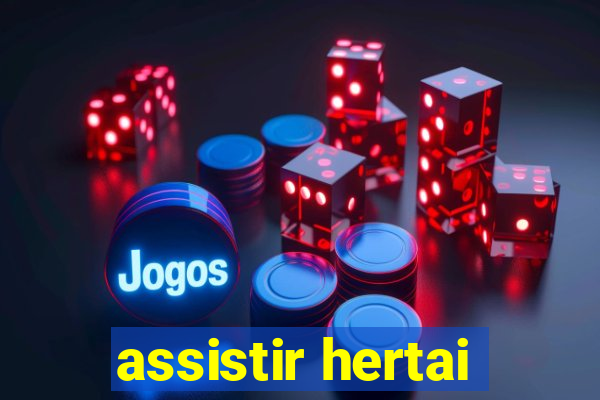 assistir hertai